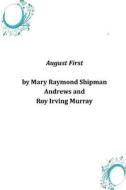 August First di Mary Raymond Shipman Andrews and Roy Irv edito da Createspace