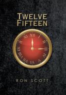 Twelve Fifteen di Ron Scott edito da Xlibris