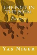 The Poet in the Poem di Yas Niger edito da Createspace