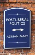 The Post-liberal Moment di Adrian Pabst edito da Polity Press