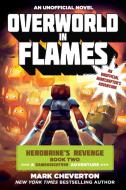 Overworld in Flames: Herobrinea's Revenge Book Two (a Gameknight999 Adventure): An Unofficial Minecraftera's Adventure di Mark Cheverton edito da SKY PONY PR