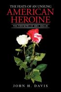 The Feats of an Unsung American Heroine di John H. Davis edito da Xlibris