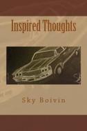 Inspired Thoughts di Sky Boivin edito da Createspace