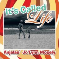 It's Called Life di Anjalae` Jo'Lynn Mosely edito da Xlibris