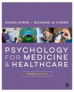 Psychology for Medicine and Healthcare di Susan Ayers, Richard De Visser edito da SAGE PUBN