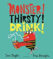 MONSTER! THIRSTY! DRINK! di Sean Taylor edito da Bloomsbury Publishing PLC