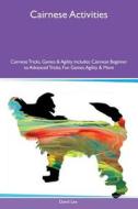 Cairnese Activities Cairnese Tricks, Games & Agility Includes di David Lee edito da Global Pet Care International