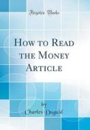 Duguid, C: How to Read the Money Article (Classic Reprint) edito da Forgotten Books