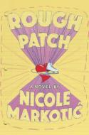 Rough Patch di Nicole Markotic edito da Arsenal Pulp Press