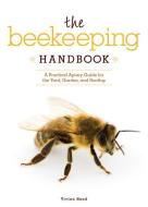 The Beekeeping Handbook: A Practical Apiary Guide for the Yard, Garden, and Rooftop di Vivian Head edito da FOX CHAPEL PUB CO INC