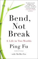 Bend, Not Break di Ping Fu, MeiMei Fo edito da Penguin Publishing Group
