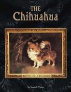 The Chihuahua di Susan Payne edito da KENNEL CLUB BOOKS INC