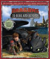 DreamWorks Dragons: To Berk and Beyond!: An Explore-And-Create Activity Book and Play Set di Richard Hamilton edito da INSIGHT KIDS
