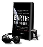 Earth: The Sequel: The Race to Reinvent Energy and Stop Global Warming [With Earbuds] di Fred Krupp edito da Findaway World