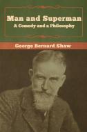 Man and Superman; a Comedy and a Philosophy di George Bernard Shaw edito da Bibliotech Press