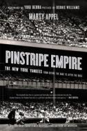 Pinstripe Empire di Marty Appel edito da Bloomsbury Publishing Plc