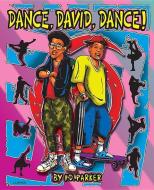Dance, David, Dance! di Ian Parker edito da MASCOT BOOKS