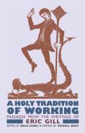 A Holy Tradition of Working di Eric Gill edito da Angelico Press