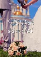 Till Death Did We Part di Willie Atkinson edito da Tate Publishing & Enterprises