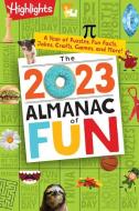 The 2023 Almanac of Fun: A Year of Puzzles, Fun Facts, Jokes, Crafts, Games, and More! di Highlights edito da HIGHLIGHTS PR