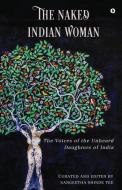 The Naked Indian Women: The Voices of the Unheard Daughters of India di Sangeetha Shinde Tee edito da HARPERCOLLINS 360