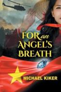 FOR AN ANGEL'S BREATH di MICHAEL KIKER edito da LIGHTNING SOURCE UK LTD