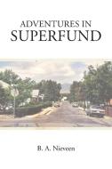 Adventures in Superfund di B. A. Nieveen edito da Covenant Books