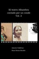 El teatro Alhambra contado por un conde. Vol. 2 di Aniceto Valdivia, Rosa Ileana Boudet edito da BOOKBABY