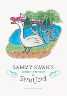 Sammy Swan's Summer Adventure in Stratford di Tarra Trachsel Green edito da FRIESENPR