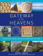 Gateway To The Heavens di Karen L. French edito da Watkins Media