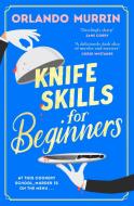 Knife Skills For Beginners di Orlando Murrin edito da Transworld