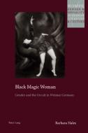 Black Magic Woman di Barbara Hales edito da Peter Lang International Academic Publishers