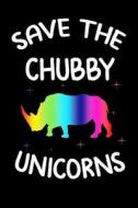 SAVE THE CHUBBY UNICORNS di Dartan Creations edito da INDEPENDENTLY PUBLISHED