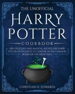 The Unofficial Harry Potter Cookbook di EDWARDS CHRISTIAN H. EDWARDS edito da Lino Schepis