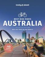 Lonely Planet Best Bike Rides Australia di Lonely Planet edito da Lonely Planet