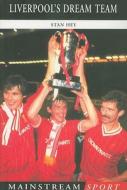 Liverpool's Dream Team di Stan Hey edito da Mainstream Publishing Company