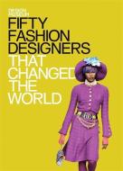 Fifty Fashion Designers That Changed the World di The Design Museum, Lauren Cochrane edito da Octopus Publishing Group