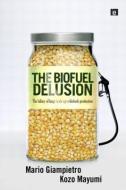 The Biofuel Delusion di Mario Giampietro, Kozo Mayumi edito da Taylor & Francis Ltd