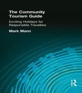 The Community Tourism Guide di Mark Mann edito da Taylor & Francis Ltd