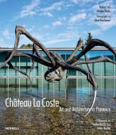 Château La Coste: Art and Architecture in Provence di Robert Ivy, Alistair Hicks edito da MERRELL