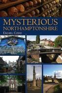 Mysterious Northamptonshire di Daniel Codd edito da Breedon Books Publishing Co Ltd