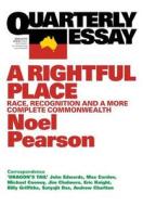 A Rightful Place: Race, Recognition And A More Complete Commonwealth: Quarterly Essay 55 di Noel Pearson edito da Black Inc.