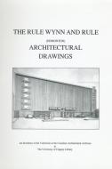 The Rule Wynn and Rule (Edmonton) Architectural Drawings edito da University of Calgary Press