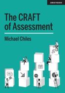 The Craft of Assessment: A Whole School Approach to Assessment of Learning di Michael Chiles edito da JOHN CATT EDUC