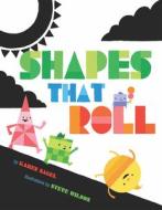 Shapes That Roll di Karen Nagel, Steve Wilson edito da Blue Apple Books