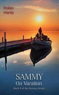 Sammy: On Vacation: Book 4 of the Sammy Series di Robin Hardy edito da Westford Press