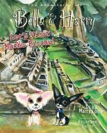 Let's Visit Machu Picchu!: Adventures of Bella & Harry di Lisa Manzione edito da BELLA & HARRY LLC