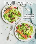 HEALTHY EATING: EASY RECIPES FOR HEALTHY di BOOKSUMO PRESS edito da LIGHTNING SOURCE UK LTD