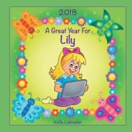 2018 - A Great Year for Lily Kid's Calendar di C. a. Jameson edito da Createspace Independent Publishing Platform
