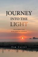 Journey into the Light: Discovering Your Inner Spiritual Guidance di Tim Carter edito da BALBOA PR AU